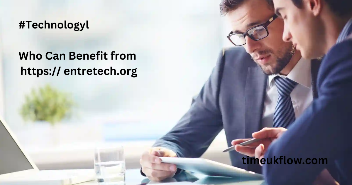 Who Can Benefit from https:// entretech.org