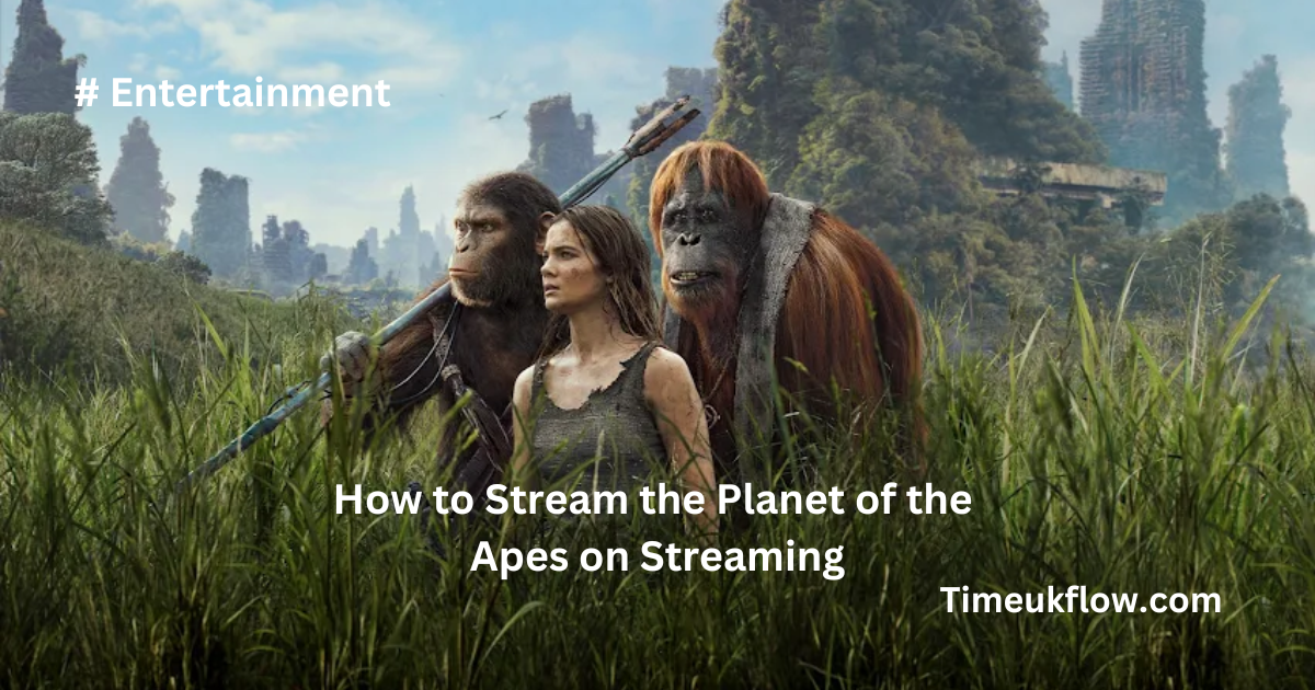 How to Stream the Planet of the Apes on Streaming