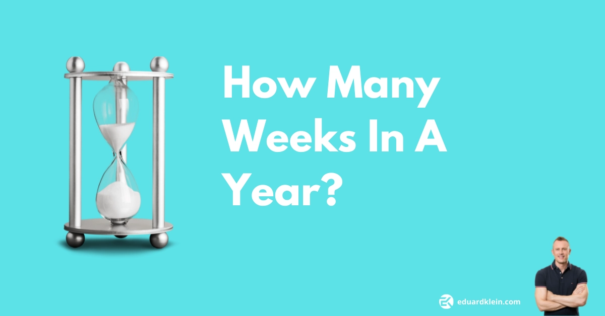 How Many Weeks in a Year? The Answer May Surprise You!